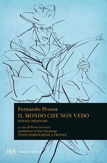 Il mondo che non vedo. Poesie ortonime. Testo portoghese a fronte - Fernando Pessoa - Libro Rizzoli 2009, Bur poesia | Libraccio.it