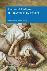Il diavolo in corpo - Raymond Radiguet - Libro Rizzoli 2009, BUR I grandi romanzi | Libraccio.it