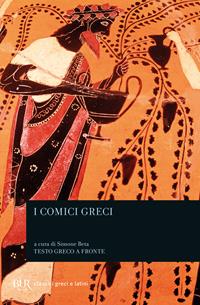 I comici greci. Testo greco a fronte  - Libro Rizzoli 2009, BUR Classici greci e latini | Libraccio.it