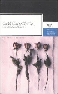 La melanconia  - Libro Rizzoli 2009, BUR Classici moderni | Libraccio.it