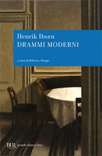 Drammi moderni - Henrik Ibsen - Libro Rizzoli 2009, BUR Radici BUR | Libraccio.it