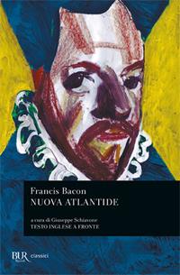 Nuova Atlantide - Francesco Bacone - Libro Rizzoli 2009, BUR Classici | Libraccio.it