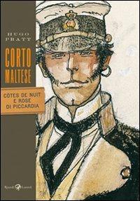 Corto Maltese. Côtes de nuit e Rose di Piccardia - Hugo Pratt - Libro Rizzoli Lizard 2009, Tascabili Pratt | Libraccio.it