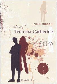 Teorema Catherine - John Green - Libro Rizzoli 2009, Oltre | Libraccio.it