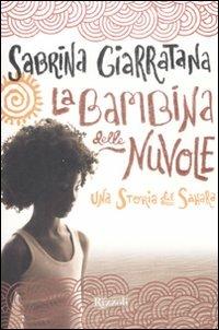 La bambina delle nuvole. Una storia del Sahara - Sabrina Giarratana - Libro Rizzoli 2009 | Libraccio.it