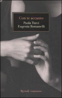 Con te accanto - Paola Turci, Eugenia Romanelli - Libro Rizzoli 2009 | Libraccio.it