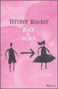 Boy & girl - Terence Blacker - Libro Rizzoli 2009, Bur ragazzi | Libraccio.it