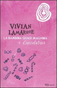 La bambina quasi maghina-Cioccolatina, la bambina che mangiava sempre. Ediz. illustrata - Vivian Lamarque - Libro Rizzoli 2009, Bur ragazzi | Libraccio.it