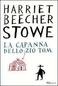 La capanna dello zio Tom. Ediz. integrale - Harriet B. Stowe - Libro Rizzoli 2009, Bur ragazzi | Libraccio.it