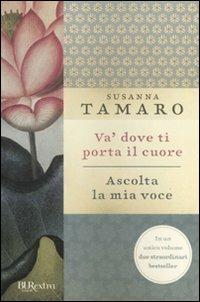 Va' dove ti porta il cuore-Ascolta la mia voce - Susanna Tamaro - Libro Rizzoli 2010, BUR Burextra | Libraccio.it