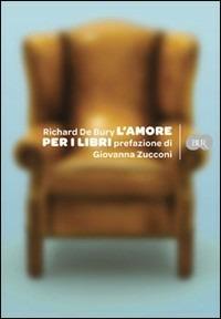L'amore per i libri - Riccardo de Bury - Libro Rizzoli 2009, BUR Varia | Libraccio.it