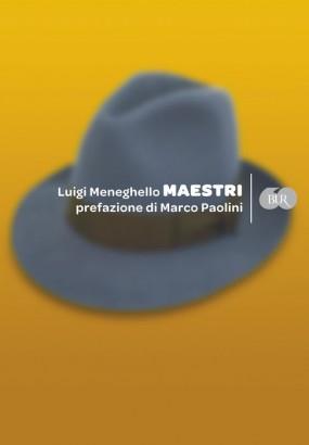 Maestri - Luigi Meneghello - Libro Rizzoli 2009, BUR Varia | Libraccio.it