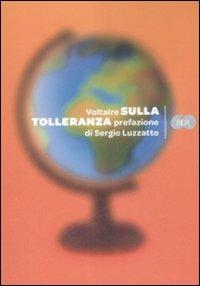Sulla tolleranza - Voltaire - Libro Rizzoli 2009, BUR Bur 60 | Libraccio.it