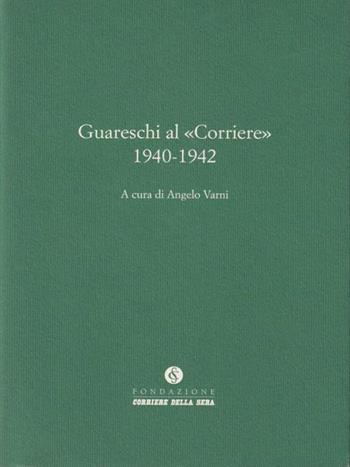 Guareschi al Corriere  - Libro Fondazione Corriere della Sera 2008, Le carte del Corriere | Libraccio.it