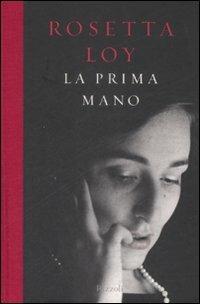 La prima mano - Rosetta Loy - Libro Rizzoli 2009, Scala italiani | Libraccio.it