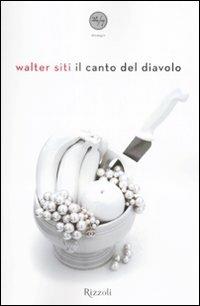 Il canto del diavolo - Walter Siti - Libro Rizzoli 2009, 24/7 | Libraccio.it