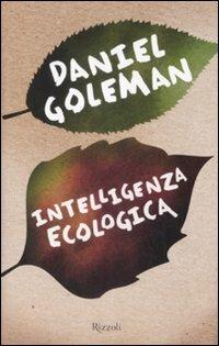 Intelligenza ecologica - Daniel Goleman - Libro Rizzoli 2009 | Libraccio.it