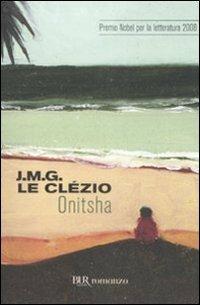 Onitsha - Jean-Marie Gustave Le Clézio - Libro Rizzoli 2008, BUR Scrittori contemporanei | Libraccio.it