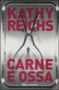 Carne e ossa - Kathy Reichs - Libro Rizzoli 2009, BUR Narrativa | Libraccio.it