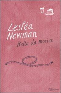 Bella da morire - Lesléa Newman - Libro Rizzoli 2009, Bur ragazzi | Libraccio.it