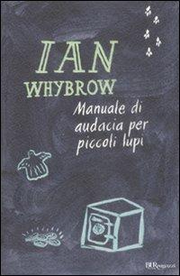 Manuale di audacia per piccoli lupi - Ian Whybrow - Libro Rizzoli 2009, Bur ragazzi | Libraccio.it