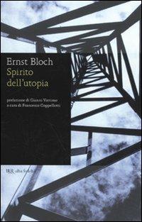 Lo spirito dell'utopia - Ernst Bloch - Libro Rizzoli 2009, BUR Alta fedeltà | Libraccio.it