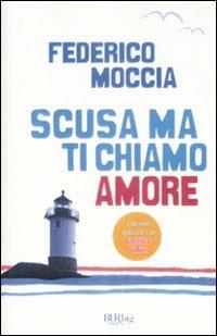 Scusa ma ti chiamo amore - Federico Moccia - Libro Rizzoli 2009, BUR BUR Big | Libraccio.it