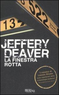 La finestra rotta - Jeffery Deaver - Libro Rizzoli 2009, BUR BUR Big | Libraccio.it