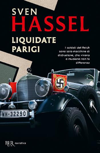 Liquidate Parigi - Sven Hassel - Libro Rizzoli 1999, BUR Narrativa | Libraccio.it