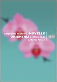 Novelle orientali - Marguerite Yourcenar - Libro Rizzoli 2009, BUR Varia | Libraccio.it