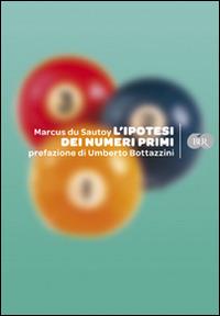 L'ipotesi dei numeri primi - Marcus Du Sautoy - Libro Rizzoli 2009 | Libraccio.it