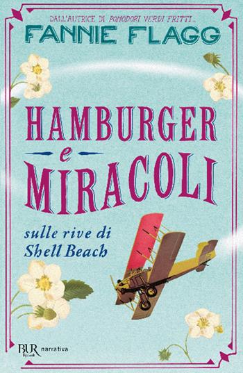 Hamburger e miracoli sulle rive di Shell Beach - Fannie Flagg - Libro Rizzoli 2000, BUR Best BUR | Libraccio.it