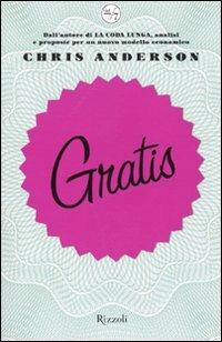 Gratis - Chris Anderson - Libro Rizzoli 2009, 24/7 | Libraccio.it