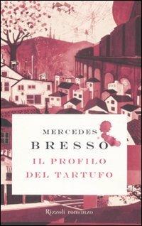 Il profilo del tartufo - Mercedes Bresso - Libro Rizzoli 2009, Rizzoli best | Libraccio.it