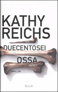 Duecentosei ossa - Kathy Reichs - Libro Rizzoli 2009, Rizzoli narrativa | Libraccio.it