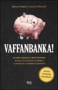 Vaffanbanka! - Marco Fratini, Lorenzo Marconi - Libro Rizzoli 2009 | Libraccio.it