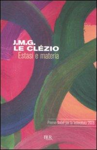 Estasi e materia - Jean-Marie Gustave Le Clézio - Libro Rizzoli 2009, BUR Scrittori contemporanei | Libraccio.it