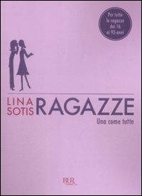 Ragazze - Lina Sotis - Libro Rizzoli 2009 | Libraccio.it