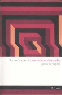 Introduzione a Nietzsche. Opera per opera - Sossio Giametta - Libro Rizzoli 2009, BUR Saggi | Libraccio.it