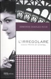 L'irregolare. Coco prima di Chanel