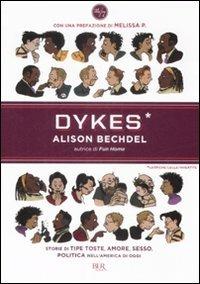 Dykes. Lesbiche, lelle, invertite - Alison Bechdel - Libro Rizzoli 2009, BUR 24/7 | Libraccio.it