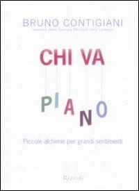 Chi va piano - Bruno Contigiani - Libro Rizzoli 2009, Saggi italiani | Libraccio.it
