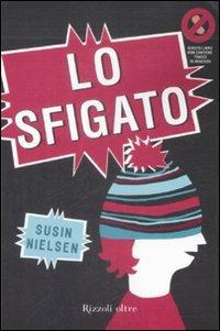 Lo sfigato - Susin Nielsen - Libro Rizzoli 2009, Oltre | Libraccio.it