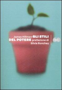 Gli stili del potere - James Hillman - Libro Rizzoli 2009, BUR Bur 60 | Libraccio.it