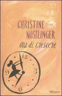 Ora di crescere - Christine Nöstlinger - Libro Rizzoli 2009, Bur ragazzi | Libraccio.it