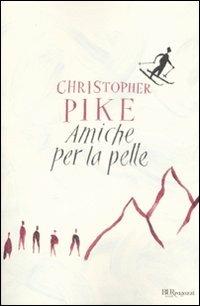 Amiche per la pelle - Christopher Pike - Libro Rizzoli 2009, Bur ragazzi | Libraccio.it