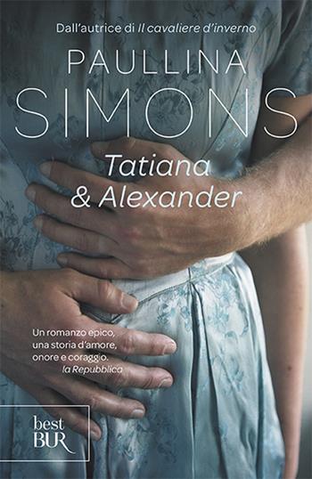 Tatiana & Alexander - Paullina Simons - Libro Rizzoli 2004, BUR Narrativa | Libraccio.it