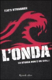 L'onda. La storia non è un gioco - Todd Strasser - Libro Rizzoli 2009, Oltre | Libraccio.it