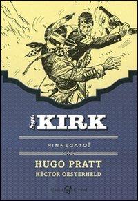Rinnegato. Sgt. Kirk. Vol. 1 - Hugo Pratt, Héctor Germán Oesterheld - Libro Rizzoli Lizard 2009 | Libraccio.it