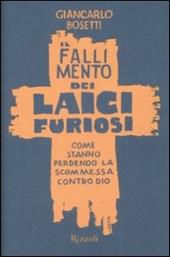 Il fallimento dei laici furiosi. Come stanno perdendo le scommessa contro Dio